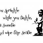 If you sprinkle while you tinkle - bathroom decal